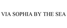 VIA SOPHIA BY THE SEA trademark