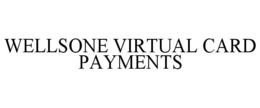 WELLSONE VIRTUAL CARD PAYMENTS trademark