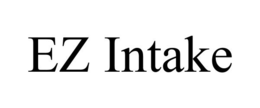 EZ INTAKE trademark