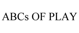 ABCS OF PLAY trademark