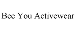 BEE YOU ACTIVEWEAR trademark