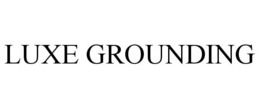LUXE GROUNDING trademark