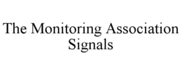 THE MONITORING ASSOCIATION SIGNALS trademark