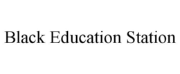 BLACK EDUCATION STATION trademark