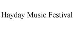 HAYDAY MUSIC FESTIVAL trademark