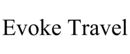 EVOKE TRAVEL trademark