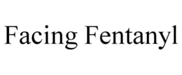 FACING FENTANYL trademark
