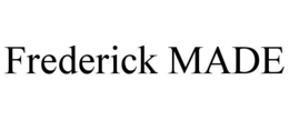 FREDERICK MADE trademark