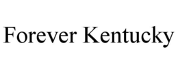 FOREVER KENTUCKY trademark