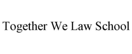 TOGETHER WE LAW SCHOOL trademark
