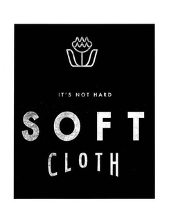 IT'S NOT HARD SOFT CLOTH trademark