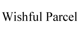WISHFUL PARCEL trademark