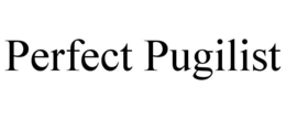 PERFECT PUGILIST trademark