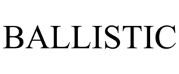 BALLISTIC trademark