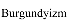 BURGUNDYIZM trademark