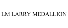 LM LARRY MEDALLION trademark