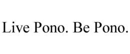 LIVE PONO. BE PONO. trademark