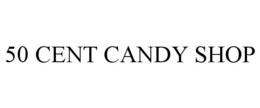 50 CENT CANDY SHOP trademark