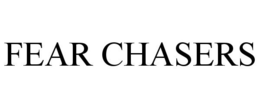 FEAR CHASERS trademark