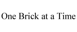ONE BRICK AT A TIME trademark