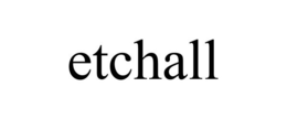 ETCHALL trademark
