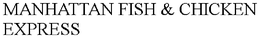 MANHATTAN FISH & CHICKEN EXPRESS trademark