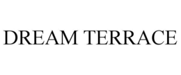 DREAM TERRACE trademark