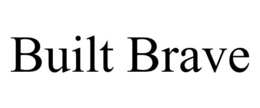 BUILT BRAVE trademark