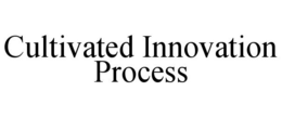CULTIVATED INNOVATION PROCESS trademark