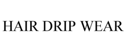 HAIR DRIP WEAR trademark