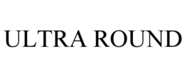 ULTRA ROUND trademark