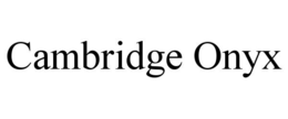 CAMBRIDGE ONYX trademark