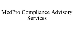 MEDPRO COMPLIANCE ADVISORY SERVICES trademark