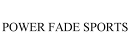 POWER FADE SPORTS trademark