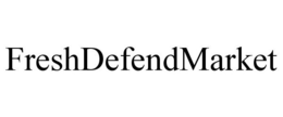 FRESHDEFENDMARKET trademark