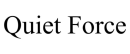 QUIET FORCE trademark