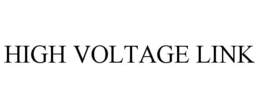 HIGH VOLTAGE LINK trademark