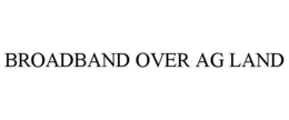 BROADBAND OVER AG LAND trademark