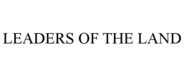 LEADERS OF THE LAND trademark