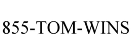 855-TOM-WINS trademark