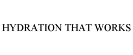 HYDRATION THAT WORKS trademark