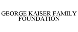 GEORGE KAISER FAMILY FOUNDATION trademark