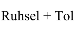 RUHSEL + TOL trademark