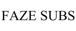 FAZE SUBS trademark