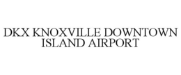 DKX KNOXVILLE DOWNTOWN ISLAND AIRPORT trademark