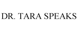 DR. TARA SPEAKS trademark