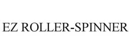 EZ ROLLER-SPINNER trademark