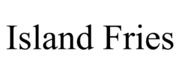 ISLAND FRIES trademark