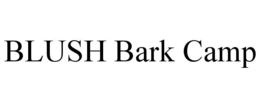 BLUSH BARK CAMP trademark