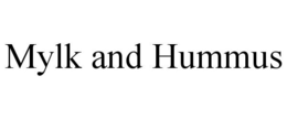 MYLK AND HUMMUS trademark